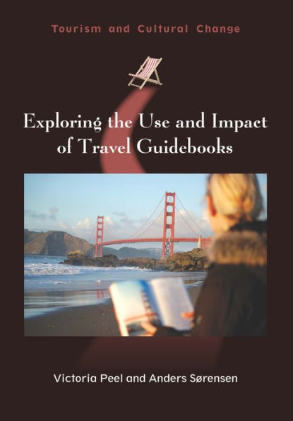 Exploring the Use and Impact of Travel Guidebooks (Tourism and Cultural Change, 48)