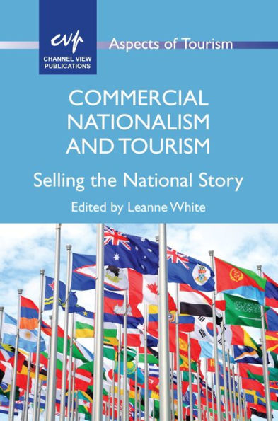 Commercial Nationalism and Tourism: Selling the National Story (Aspects of Tourism, 77)