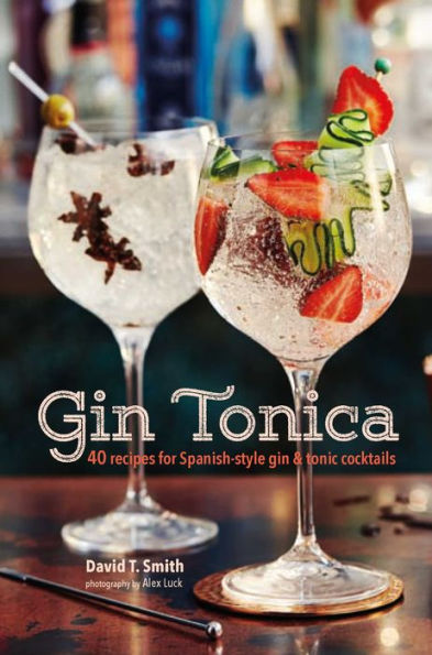 Gin Tonica: 40 recetas de cócteles de gin tonic al estilo español