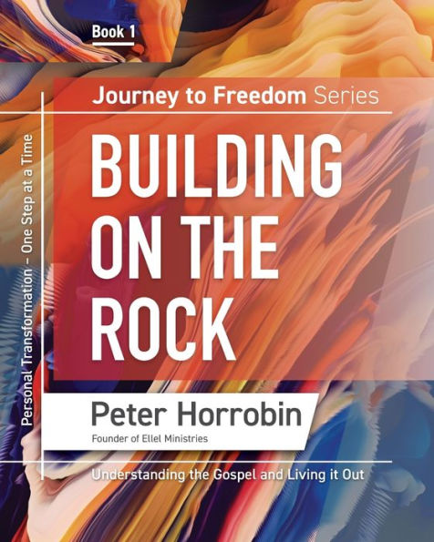 Building On The Rock: Keys To Personal Transformation (Journey To Freedom) (Journey To Freedom: The African American Library) - 9781852407421