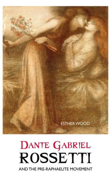 Dante Gabriel Rossetti And The Pre-Raphaelite Movement (British Poets) - 9781861718945