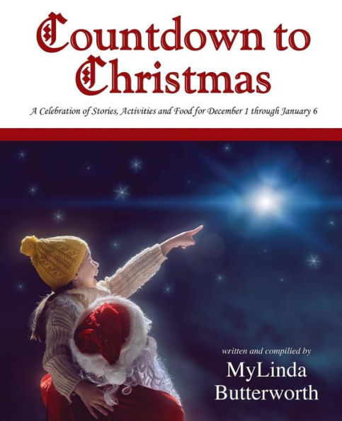 Countdown to Christmas: A Celebration of Stories, Activities and Food for December 1 through January 6