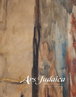 Ars Judaica: The Bar-Ilan Journal of Jewish Art, Volume 13: The Michael J. Floersheim Memorial for Jewish Art