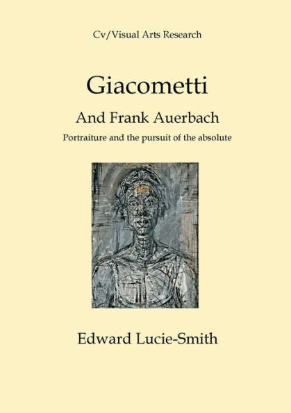 Giacometti And Frank Auerbach: Portraiture And The Pursuitof The Absolute - 9781910110317