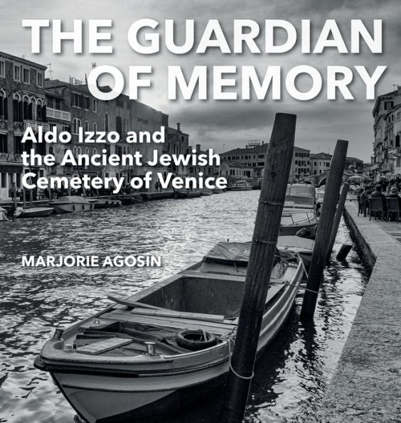 The Guardian Of Memory: Aldo Izzo And The Ancient Jewish Cemetery Of Venice - 9781910146842