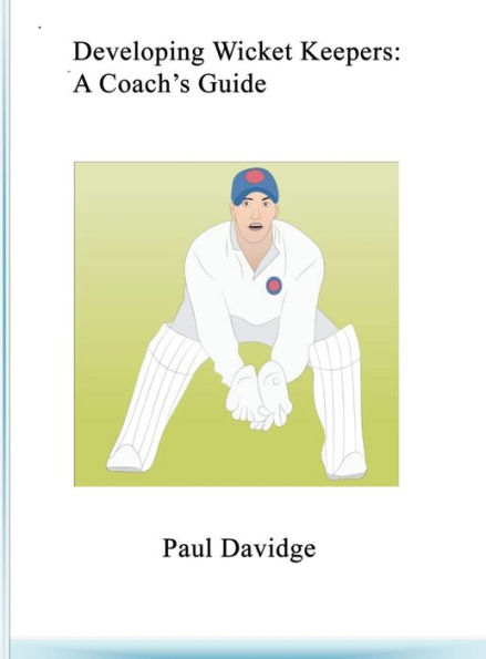 Developing Wicket Keepers: A Coach's Guide