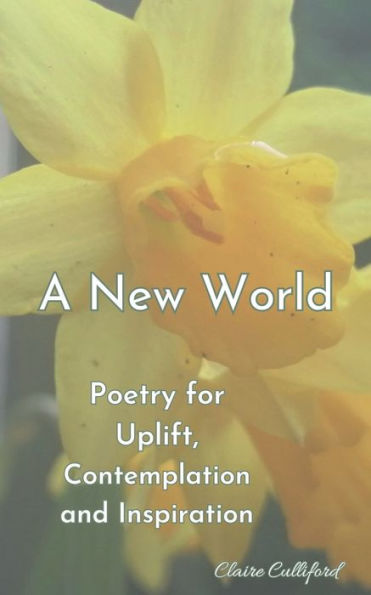 A New World: Poetry For Uplift, Contemplation And Inspiration - 9781913042868