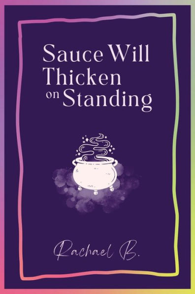 Sauce Will Thicken On Standing - 9781913590963