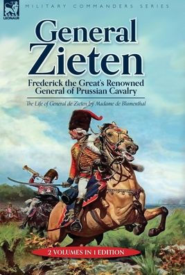 General Zieten: Frederick the Great's Renowned General of Prussian Cavalry, The Life of General de Zieten