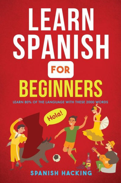 Learn Spanish For Beginners - Learn 80% Of The Language With These 2000 Words! - 9781922531605