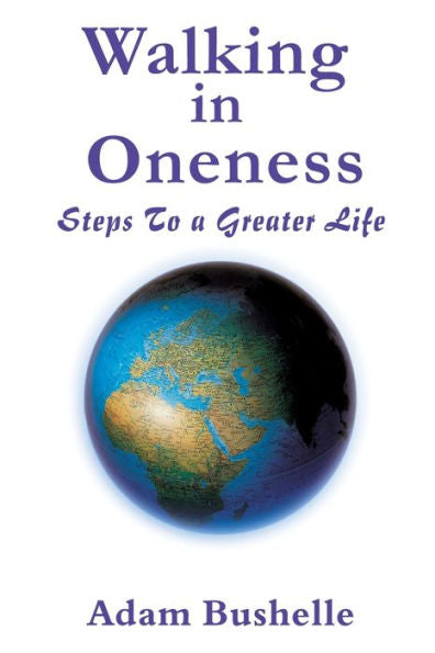 Walking In Oneness: Steps To A Greater Life - 9781922757227