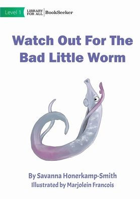 Watch Out For The Bad Little Worm