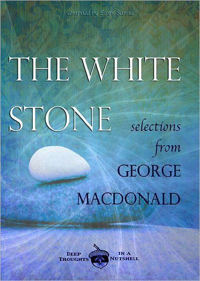 The White Stone: Selections From George Macdonald - 9781937211196