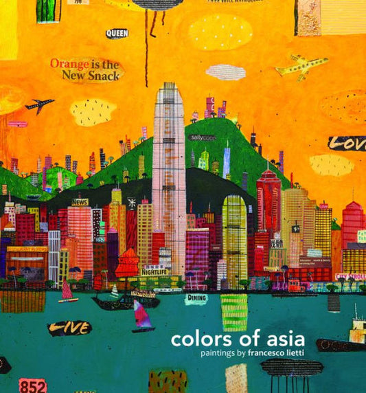 Colors of Asia: Painting by Francesco Lietti (ORO EDITIONS)