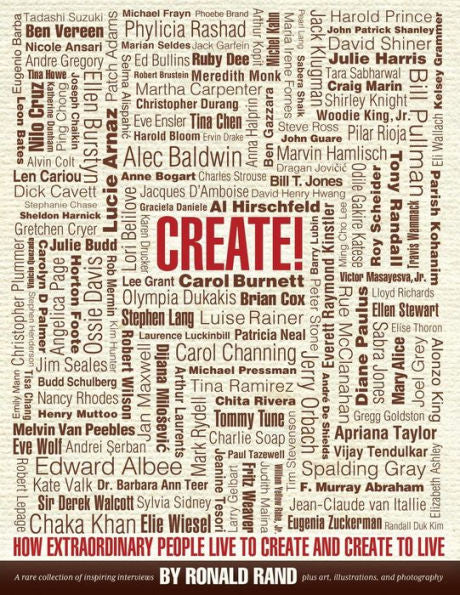 Create!: How Extraordinary People Live To Create and Create To Live