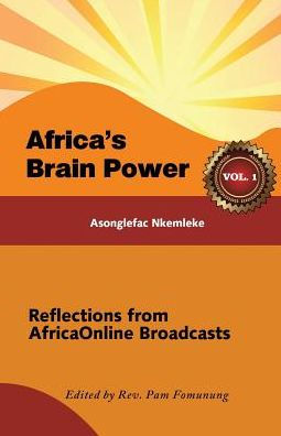 Africa's Brain Power: Reflections from AfricaOnline Broadcasts, Vol. 1 (1)