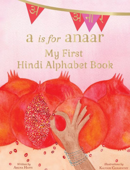 A is for Anaar: My First Hindi Alphabet Book (Hindi Edition)