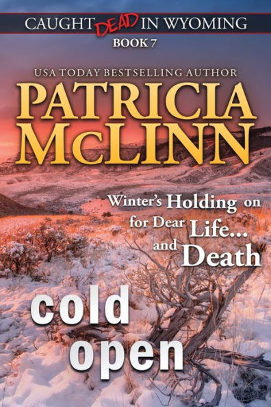 Cold Open: (Caught Dead in Wyoming, Book 7)