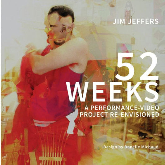 52 Week: A Performance / Video Project Re-Envisioned