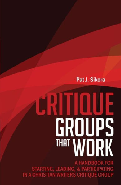 Grupos de crítica que funcionan: un manual para iniciar, liderar y participar en un grupo de crítica de escritores cristianos