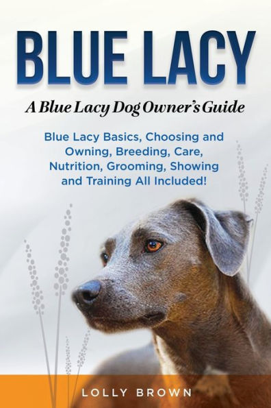 Blue Lacy: A Blue Lacy Dog Owner's Guide - 9781949555844