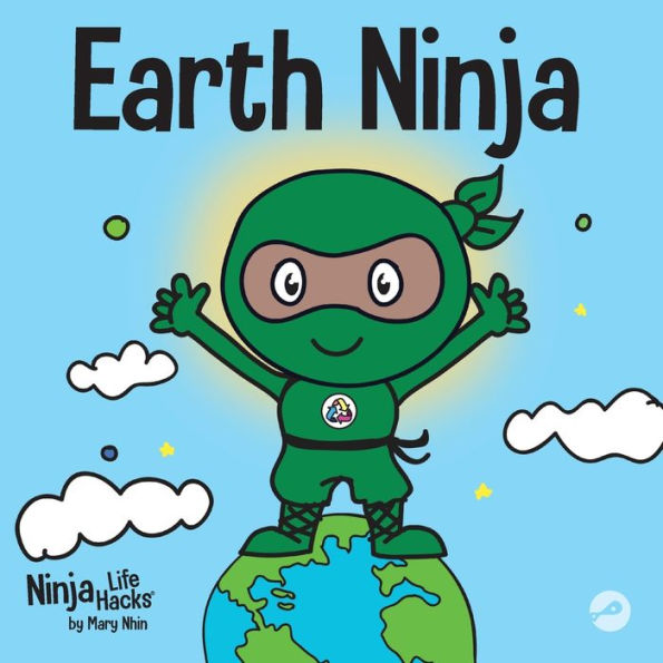 Earth Ninja: A Children’S Book About Recycling, Reducing, And Reusing (Ninja Life Hacks)