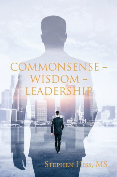 Commonsense - Wisdom - Leadership