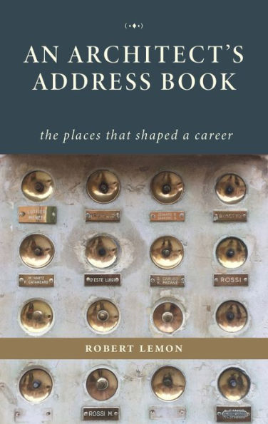 An Architect's Address Book: The Places That Shaped A Career - 9781954081963