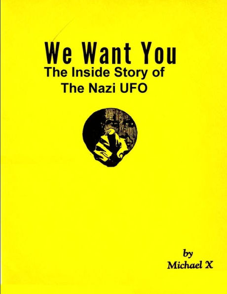 We Want You The Inside Story Of The Nazi Ufo - 9781955087421