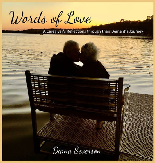 Words Of Love: A Caregiver's Reflections Through Their Dementia Journey