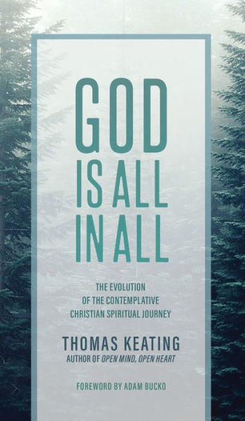 God Is All In All: The Evolution Of The Contemplative Christian Spiritual Journey - 9781956368451