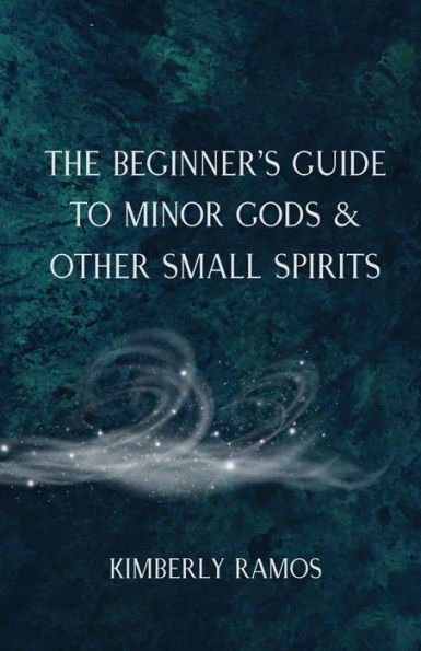 The Beginner's Guide To Minor Gods & Other Small Spirits - 9781956692754