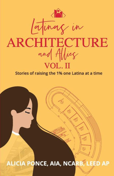 Latinas In Architecture And Allies Vol Ii: Stories Of Raising The 1% One Latina At A Time - 9781957058900