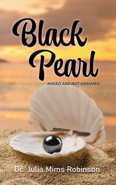 The Black Pearl: Naked And Not Ashamed - 9781959930624