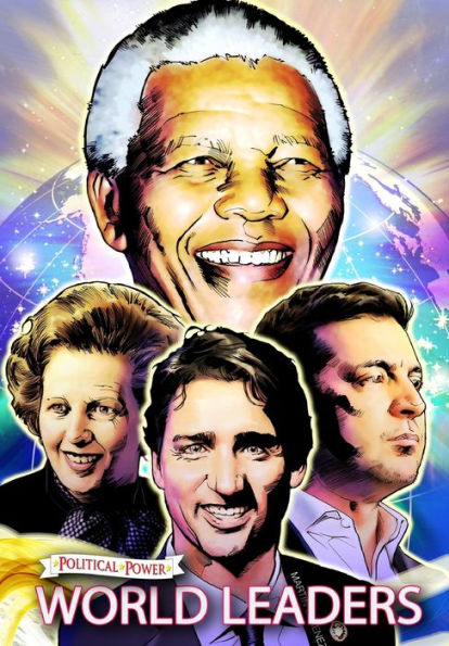 Political Power: World Leaders: Nelson Mandela, Margaret Thatcher, Volodymyr Zelensky And Justin Trudeau