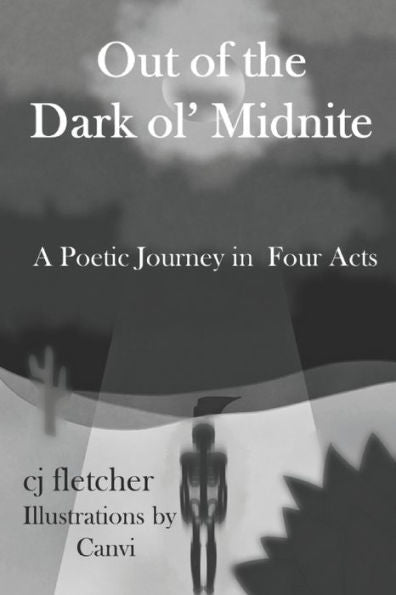 Out Of The Dark Ol' Midnite: A Poetic Journey In Four Acts - 9781960038210