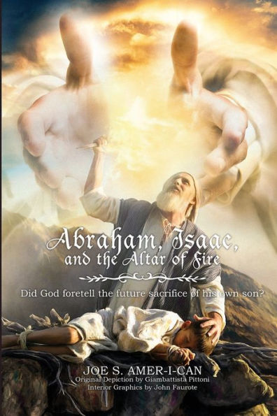 Abraham, Isaac, And The Altar Of Fire - 9781960224705