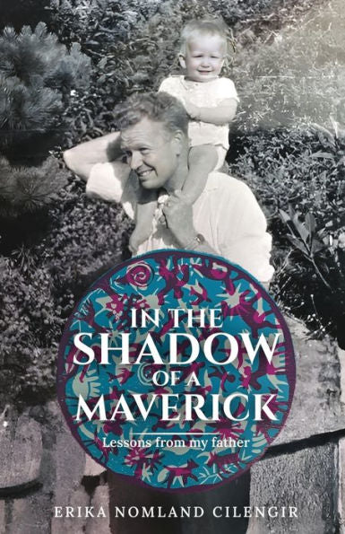 In The Shadow Of A Maverick: Lessons From My Father - 9781961351004