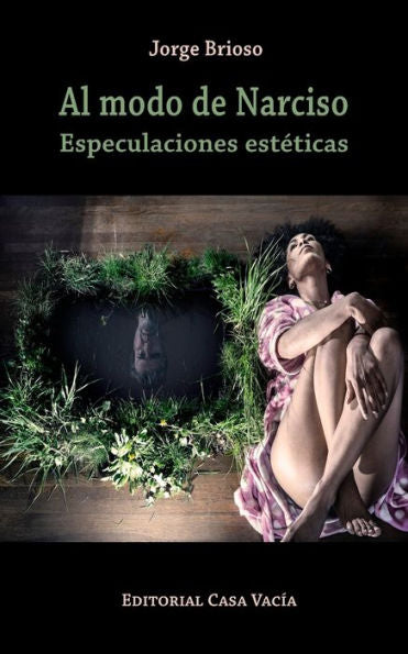 Al Modo De Narciso. Especulaciones Esteticas (Spanish Edition)