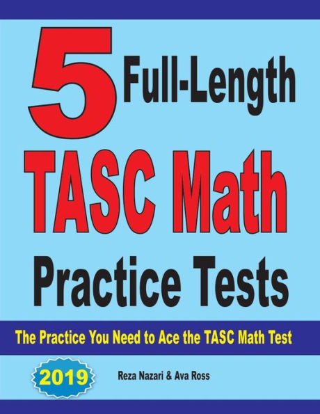 5 exámenes completos de práctica de matemáticas TASC: la práctica que necesita para aprobar el examen de matemáticas TASC