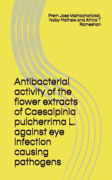 Antibacterial activity of the flower extracts of Caesalpinia pulcherrima L. against eye infection causing pathogens