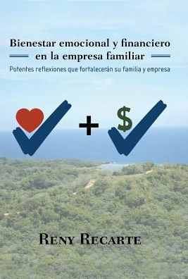 Bienestar emocional y financiero en la empresa familiar: Potentes reflexiones que fortalecerán su familia y empresa (Spanish Edition)