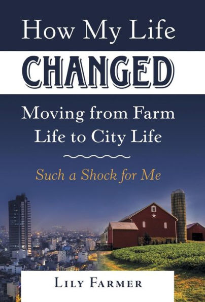 How My Life Changed Moving from Farm Life to City Life: Such a Shock for Me