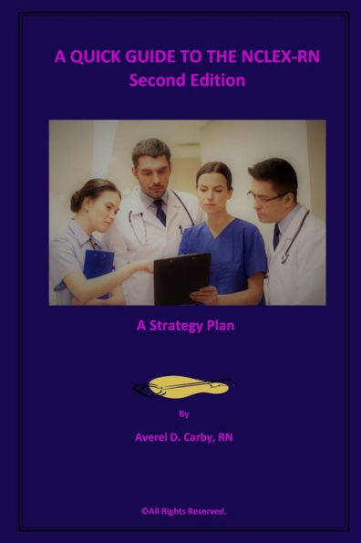 A QUICK GUIDE TO THE NCLEX-RN - Second Edition: A Strategy Plan