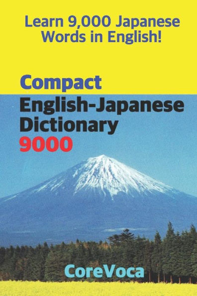 Compact English-Japanese Dictionary 9000: How to learn essential Japanese vocabulary in English Alphabet for school, exam, and business