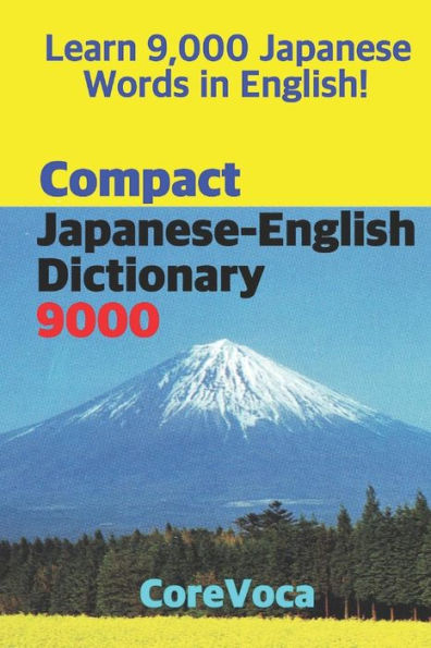 Compact Japanese-English Dictionary 9000: How to learn essential Japanese vocabulary in English Alphabet for school, exam, and business