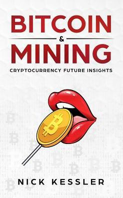 Bitcoin and Mining: Cryptocurrency future insights