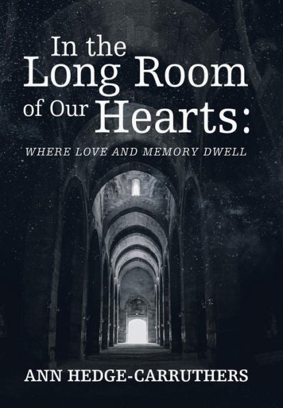 In the Long Room of Our Hearts: : Where Love and Memory Dwell