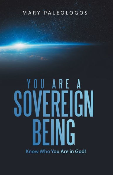 You Are A Sovereign Being: Know Who You Are In God! - 9781982296483