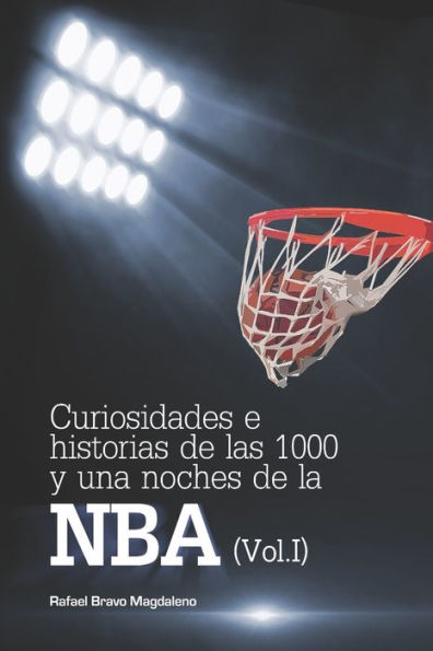 Curiosidades e historias de las 1000 y una noches de la NBA (Vol. I) (Edición española)